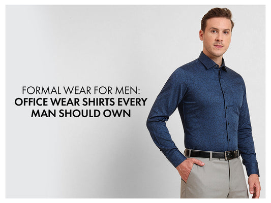 Formal Wear for Men: Office Wear Shirts Every Man Should Own